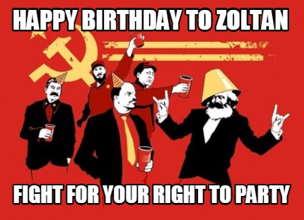 happy-birthday-to-zoltan-fight-for-your-right-to-party
