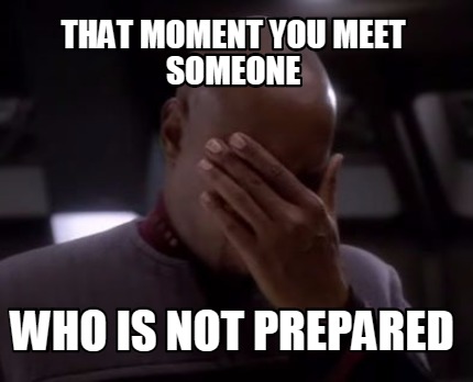 that-moment-you-meet-someone-who-is-not-prepared