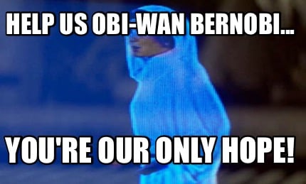 help-us-obi-wan-bernobi...-youre-our-only-hope