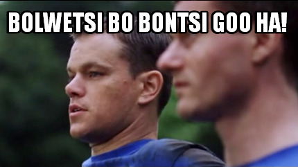 bolwetsi-bo-bontsi-goo-ha