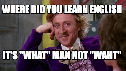 Meme Creator - Funny Where did you learn English It's 