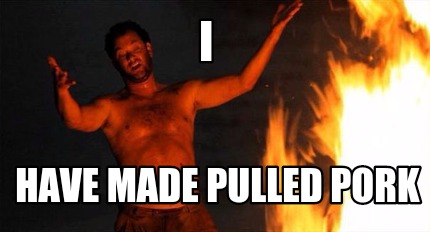 i-have-made-pulled-pork