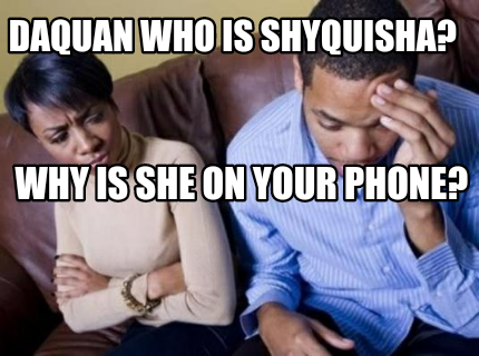 daquan-who-is-shyquisha-why-is-she-on-your-phone