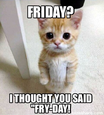 Meme Creator - Funny Friday? I thought you said Meme Creator - Funny Friday? I thought you said
