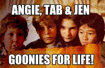 angie-tab-jen-goonies-for-life