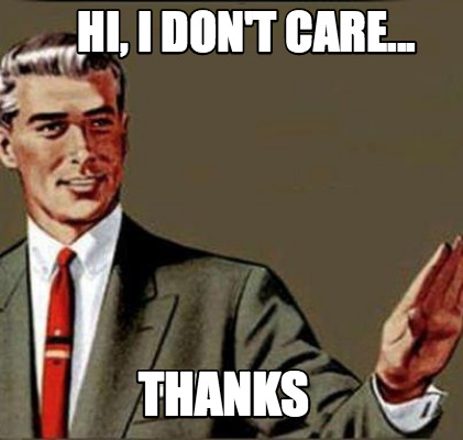 hi-i-dont-care...-thanks