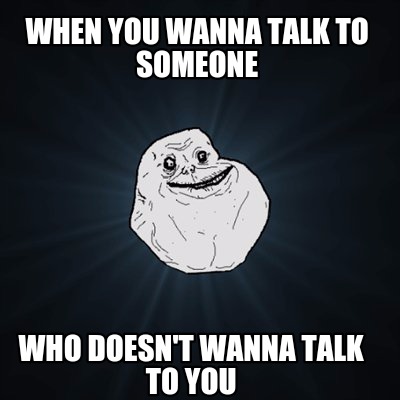 she doesn't wanna talk to you meme