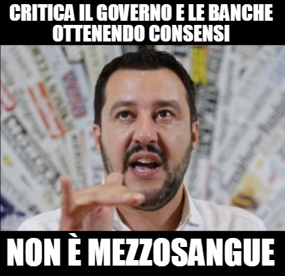 critica-il-governo-e-le-banche-ottenendo-consensi-non-mezzosangue