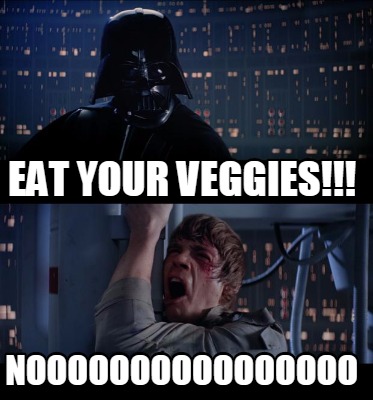 eat-your-veggies-noooooooooooooooo