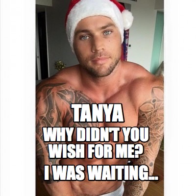 Meme Creator - Funny Tanya Why didn't you wish for me? I was waiting... Meme Generator at ! Meme Creator - Funny Tanya Why didn't you wish for me? I was waiting... Meme Generator at !