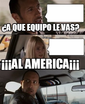 meme creator ¿a que equipo le vas? ¡¡¡al america¡¡¡ meme generator 3830416 meme creator ¿a que equipo le vas? ¡¡¡al america¡¡¡ meme generator