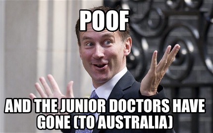 poof-and-the-junior-doctors-have-gone-to-australia