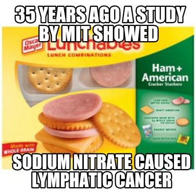 35-years-ago-a-study-by-mit-showed-sodium-nitrate-caused-lymphatic-cancer