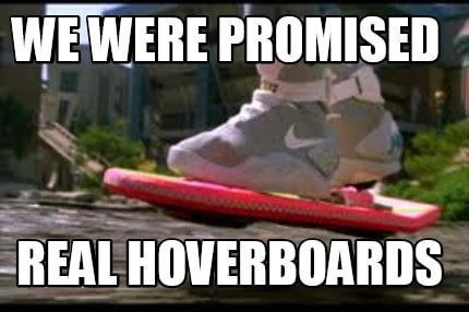 we-were-promised-real-hoverboards