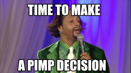 time-to-make-a-pimp-decision