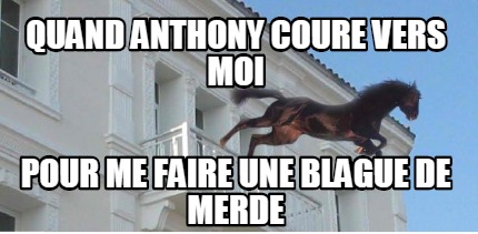 quand-anthony-coure-vers-moi-pour-me-faire-une-blague-de-merde