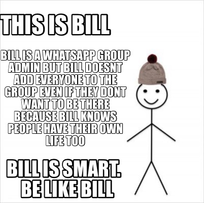 Meme Creator - Funny Bill is a whatsapp group admin But Bill doesnt add  everyone to the group even if Meme Generator at !