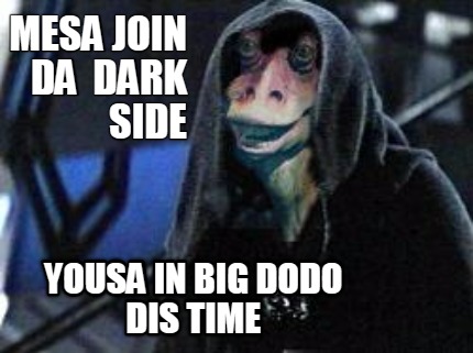 mesa-join-da-dark-side-yousa-in-big-dodo-dis-time