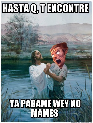 hasta-q-t-encontre-ya-pagame-wey-no-mames