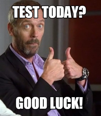 good luck test meme