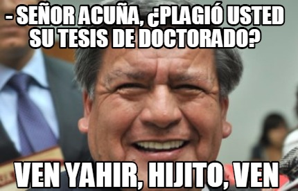 -seor-acua-plagi-usted-su-tesis-de-doctorado-ven-yahir-hijito-ven