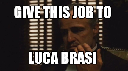 give-this-job-to-luca-brasi