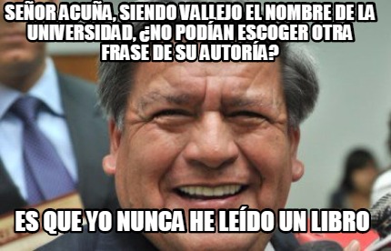 seor-acua-siendo-vallejo-el-nombre-de-la-universidad-no-podan-escoger-otra-frase