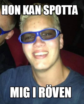 hon-kan-spotta-mig-i-rven