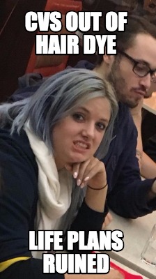 cvs-out-of-hair-dye-life-plans-ruined