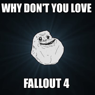 meme creator why don't you love fallout 4 meme generator at 3866956 meme creator why don't you love fallout 4 meme generator at