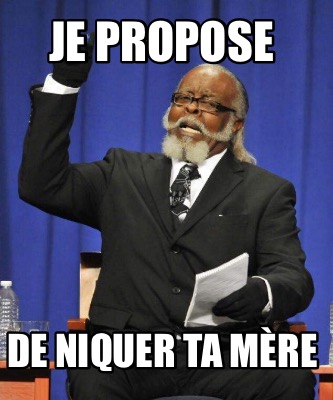 je-propose-de-niquer-ta-mre