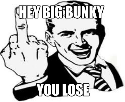 hey-big-bunky-you-lose