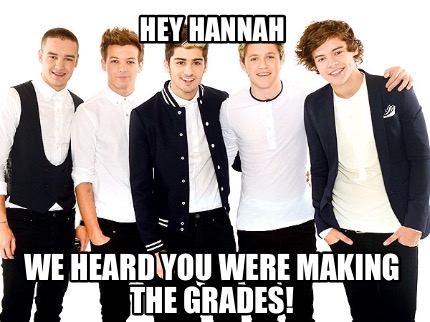 hey-hannah-we-heard-you-were-making-the-grades0