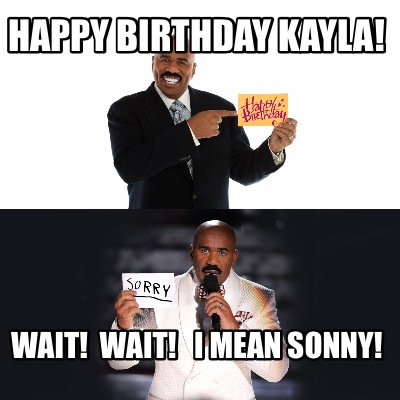 happy-birthday-kayla-wait-wait-i-mean-sonny