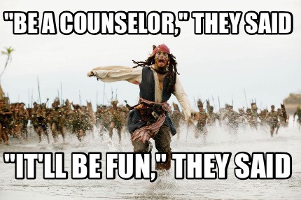 be-a-counselor-they-said-itll-be-fun-they-said