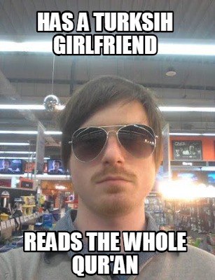 has-a-turksih-girlfriend-reads-the-whole-quran