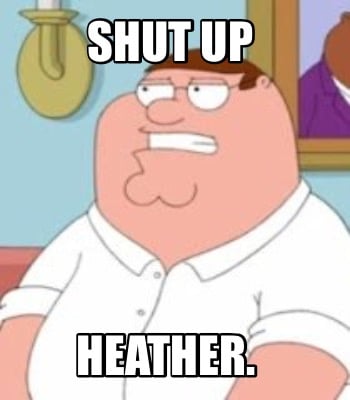 shut-up-heather