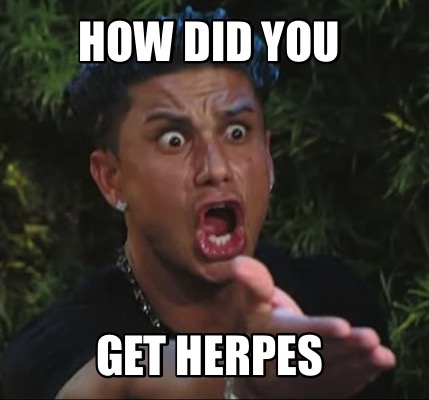 how-did-you-get-herpes
