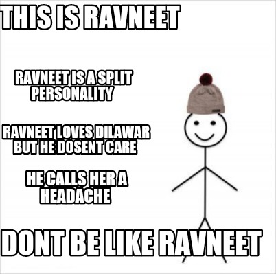 Meme Creator - Funny This is RAVNEET Ravneet is a split personality Ravneet loves dilawar but he do Meme Generator at ! Meme Creator - Funny This is RAVNEET Ravneet is a split personality Ravneet loves dilawar but he do Meme Generator at !