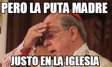 pero-la-puta-madre-justo-en-la-iglesia