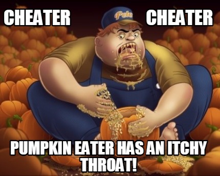 cheater-cheater-pumpkin-eater-has-an-itchy-throat4