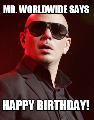 mr.-worldwide-says-happy-birthday