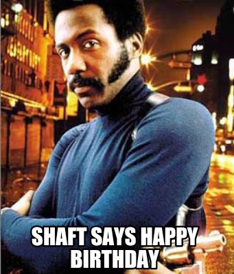 shaft-says-happy-birthday