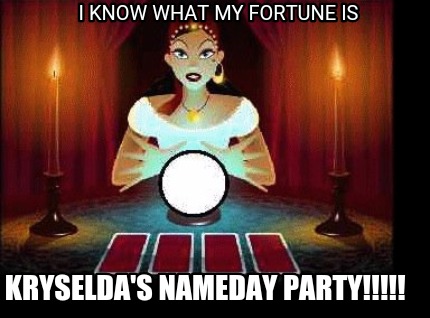 i-know-what-my-fortune-is-kryseldas-nameday-party