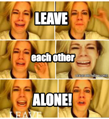 leave-alone-each-other