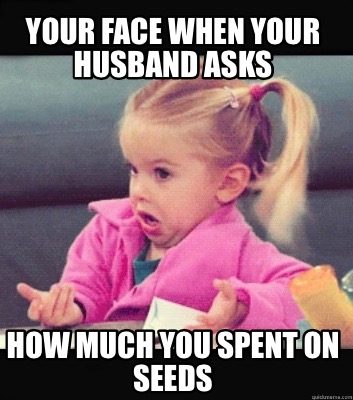 Meme Creator - Funny Your face when your husband asks how much you ...