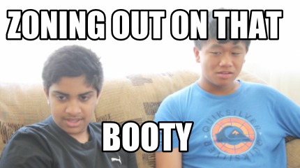zoning-out-on-that-booty