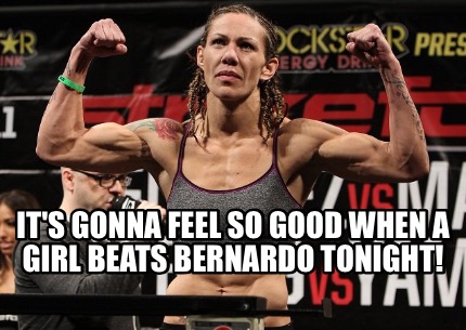 its-gonna-feel-so-good-when-a-girl-beats-bernardo-tonight