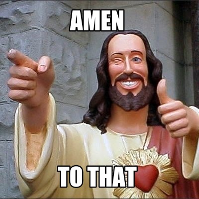 Meme Creator - Funny Amen To that Meme Generator at ! Meme Creator - Funny Amen To that Meme Generator at !