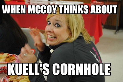 when-mccoy-thinks-about-kuells-cornhole